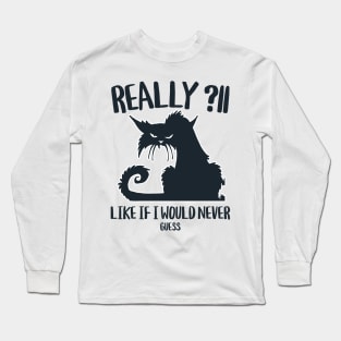 Really ?! funny ironical cat look Long Sleeve T-Shirt